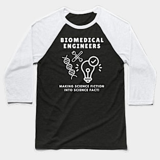 Biomedical Engineers: Making science fiction into science fact! BME Baseball T-Shirt